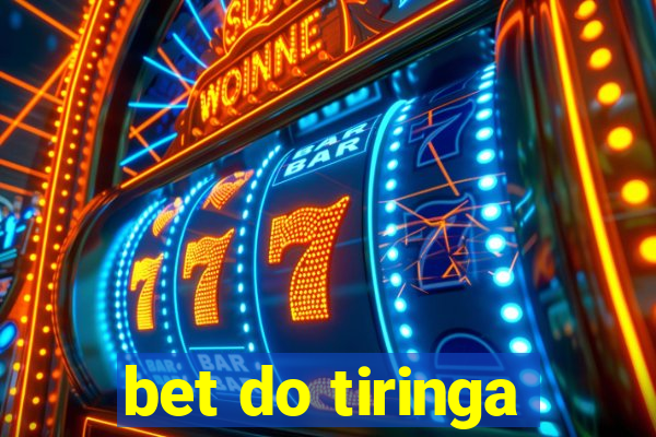 bet do tiringa